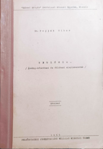 Pojják Tibor Dr.: Geológia - Ásvány-kőzettani és földtani alapismeretek