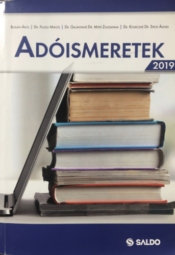 Dr. Burján Ákos - Dr. Fellegi Miklós - Dr. Galántainé Dr. Máté Zsuzsanna - Dr. Kovácsné Dr. Spipos Ágnes: Adóismeretek - 2019