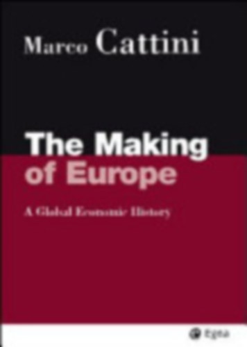 Marco Cattini: The Making of Europe - A global economic history