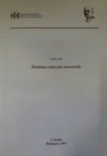 Ádám Pál: Általános műszaki ismeretek (Kandó Kálmán Villamosmérnöki Főiskolai Kar)