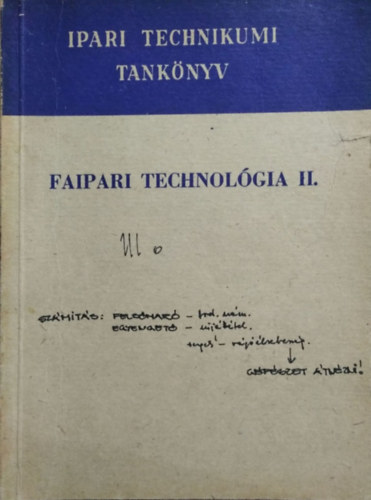 Bakai István, Barlai Ervin, Hajós Károly: Faipari technológia II. - A faipari technikum III. osztálya számára