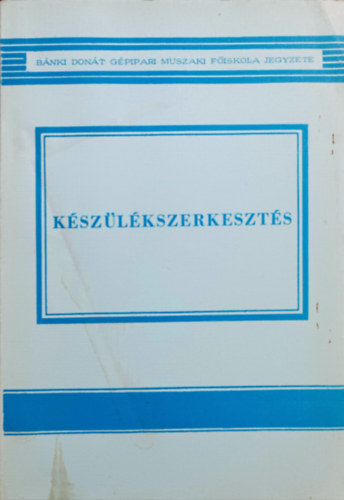 Dr. Kardos- Sasi Nagy- Percze- Rábel: Készülékszerkesztés