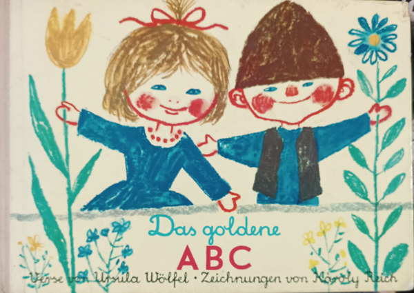 Ursula Wölfel, Reich Károly (rajzolta): Das goldene ABC - (Német nyelvű olvasókönyv)