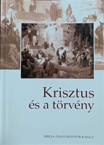 Zoltán Bodolai, Frend László, Horváth Gábor, Juhász Ernő, Kerékgyártó János, Szabó Attila, Dankó Ferenc: Krisztus és a tövény (Biblia-tanulmányok, 2014/2)