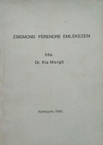 Kis Margit: Zsigmond Ferencre emlékezem