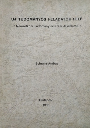 Schranz András: Új tudományos feladatok felé - Nemzetközi tudománytervezési javaslatok