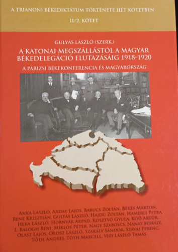 Gulyás László (szerk.): A katonai megszállástól a magyar békedelegáció elutazásáig 1918-1920 - A párizsi békekonferencia és Magyarország - A trianoni békediktátum története hét kötetben - II/2. kötet