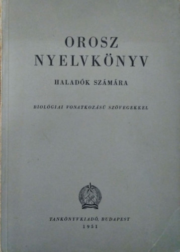 Horváth Miklós–Hentcz Endre–Sáfrány István–Takács János (szerk.): Orosz nyelvkönyv haladók számára - Biológiai vonatkozású szövegekkel