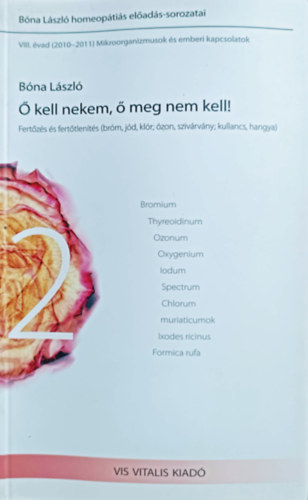 Bóna László: Ő kell nekem, ő meg nem kell! - Fertőzés és fertőtlenítés (bróm, jód, klór; ózon, szivárvány; kullancs, hangya)