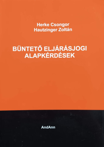 Herke Csongor, Hautzinger Zoltán: Büntető eljárásjogi alapkérdések