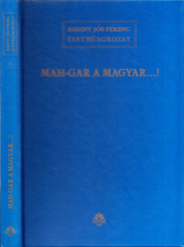 Badiny Jós Ferenc: Mah-Gar a Magyar...!