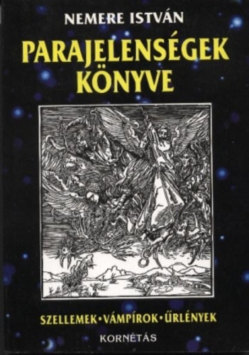 Nemere István: Parajelenségek könyve. Szellemek-vámpírok-ûrlények