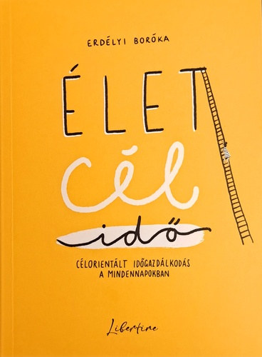 Erdélyi Boróka: Élet, cél, idő