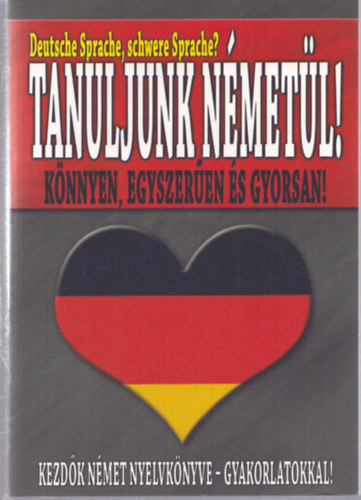 Miszler Mónika: Tanuljunk németül! Könnyen, egyszerűen és gyorsan!