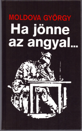 Moldova György: Ha jönne az angyal...