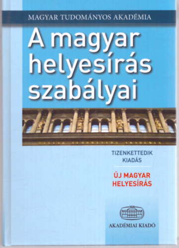 : A magyar helyesírás szabályai - Új magyar helyesírás - 12. kiadás