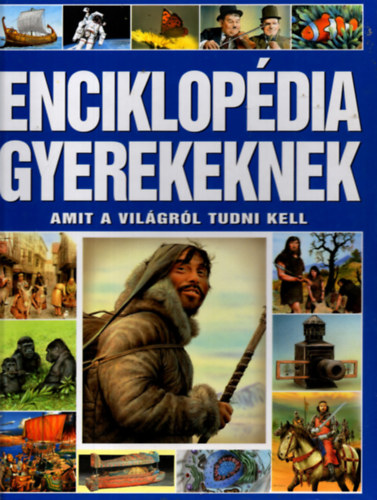 Dönsz-Kész-Márián: Enciklopédia gyerekeknek-amit a világról tudni kell