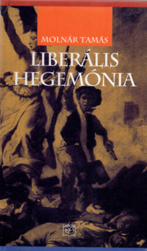 Molnár Tamás: Liberális hegemónia