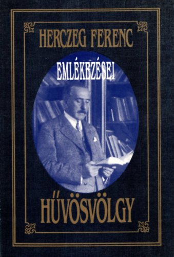 Herczeg Ferenc: Hüvösvölgy (Herczeg ferenc emlékezései)