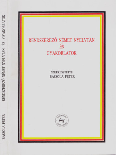 Bassola Péter: Rendszerező német nyelvtan és gyakorlatok