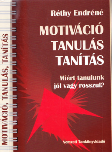 Réthy Endréné: Motiváció, tanulás, tanítás. Miért tanulunk jól vagy rosszul?