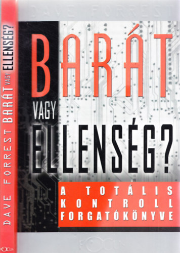 Dave Forrest: Barát vagy ellenség? - A totális kontroll forgatókönyve