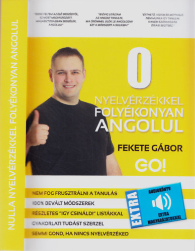 Fekete Gábor: 0 nyelvérzékkel folyékonyan angolul (Go Tanfolyamok Kft.)