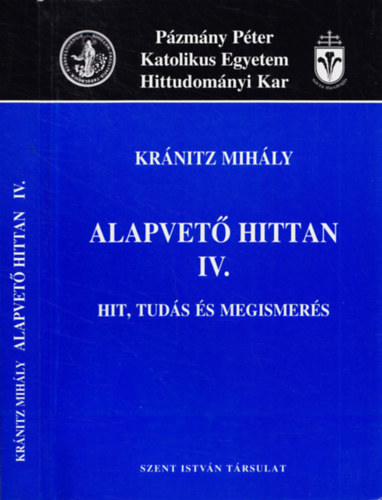 Kránitz Mihály: Alapvető hittan IV. (hit, tudás és megismerés)