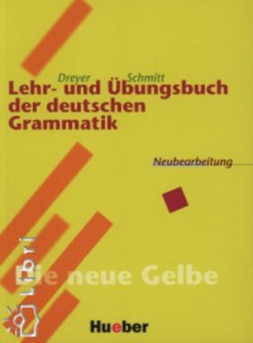 Hilke Dreyer - Richard Schmitt: Lehr- und Übungsbuch der deutschen Grammatik, Neubearbeitung: Lehr- und Übungsbuch