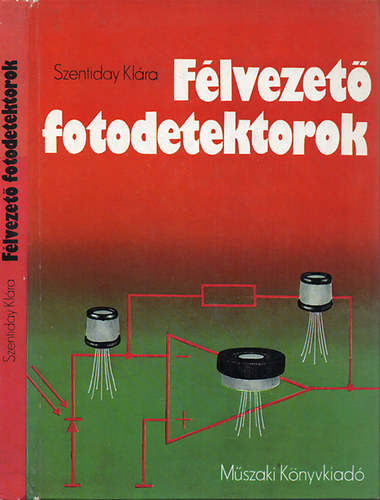 Szentiday Klára, Csabai Dániel (szerk.): Félvezető fotodetektorok / Az elektromágneses sugárzás jellemzői / Fotodetektorok általános jellemzői / Termikus detektorok / Félvezető fotodetektorok működésének fizikai alapjai / Fotoellenállások / pn átmenetet tartalmazó fotodetektorok /