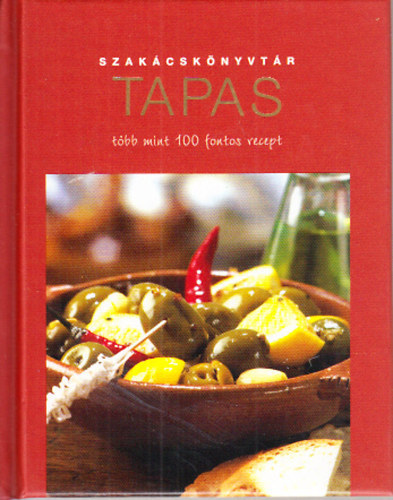 : Szakácskönyvtár - Tapas - Több mint 100 fontos recept