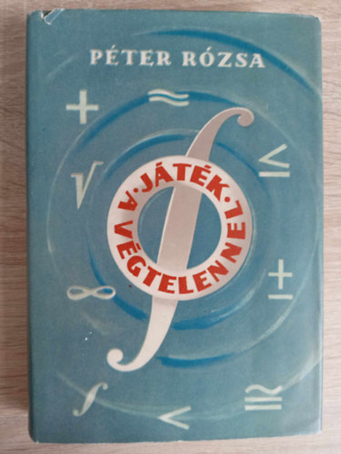 Péter Rózsa: Játék a végtelennel - Matematika kívülállóknak