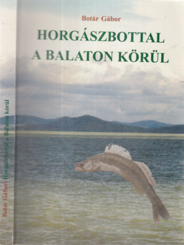 Botár Gábor: Horgászbottal a Balaton körül