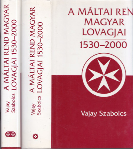Vajay Szabolcs: A máltai rend magyar lovagjai 1530-2000 I-II.