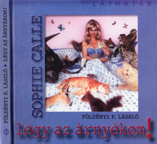 Földényi F. László: Légy az árnyékom! Sophie Calle
