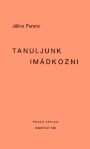 Jálics Ferenc: Tanuljunk imádkozni