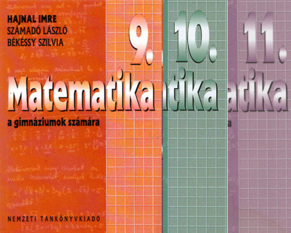 Hajnal Imre- Számadó László- Békéssy Szilvia: Matematika a gimnáziumok számára 9-11. (3 kötet)