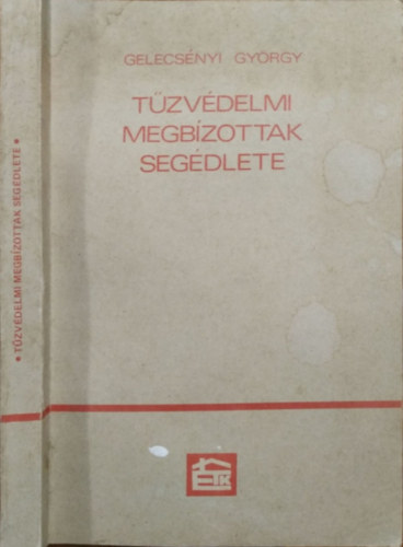 Gelecsényi György: Tűzvédelmi megbízottak segédlete