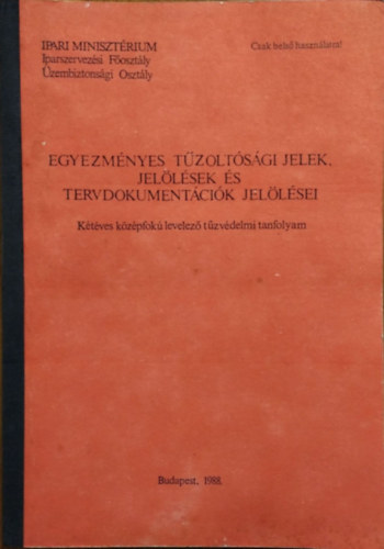 Krisó Dénes: Egyezményes tűzoltósági jelek, jelölések és tervdokumentációk jelölései - Kétéves középfokú tűzvédelmi tanfolyam