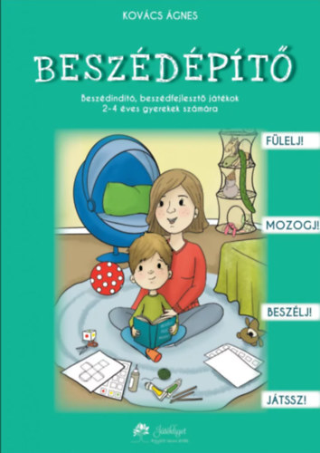 Kovács Ágnes: Beszédépítő 3. - Beszédindító, beszédfejlesztő játékok 2-4 éves gyerekek számára