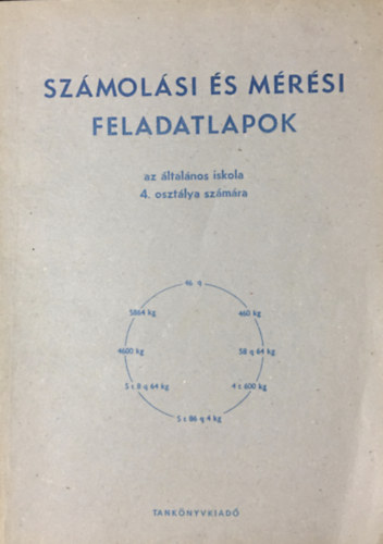 Zágonyi Lászlóné: Számolási és mérési feladatlapok - az általános iskola 4. osztálya számára