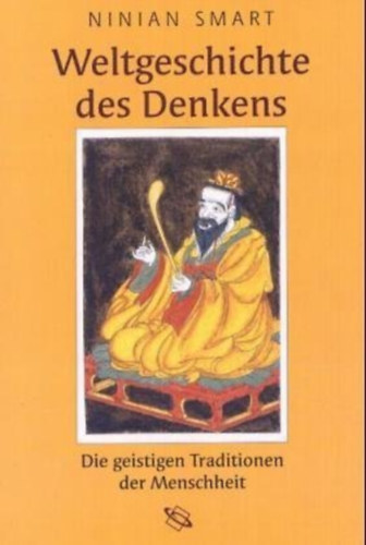 Ninian Smart: Weltgeschichte des Denkens - Die geistigen Traditionen der Menschheit