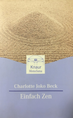 Charlotte Joko Beck: Einfach Zen