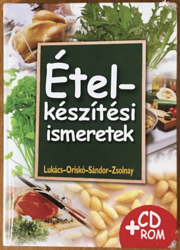 Zsolnay; Oriskó Ferenc; Lukács; Sándor: Ételkészítési ismeretek + CD