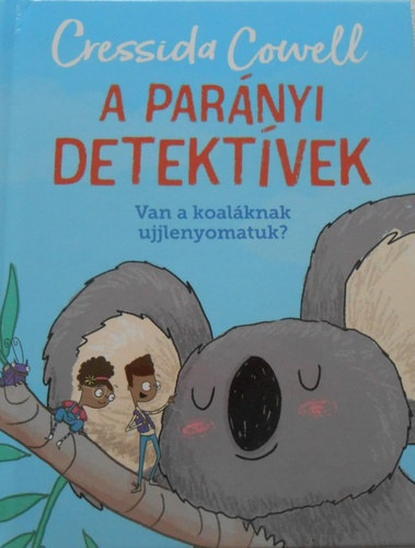 Cressida Cowell: A Parányi detektívek sorozat 4. - Van a koaláknak ujjlenyomatuk?