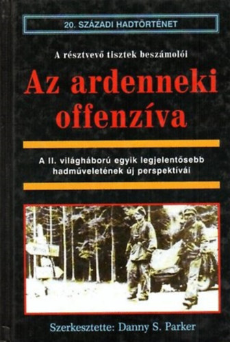 Danny S. Parker szerk.: Az ardenneki offenzíva