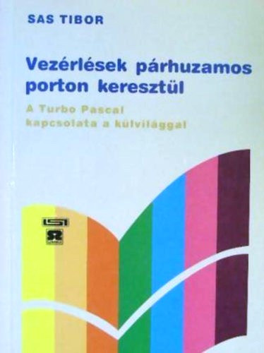 Sas Tibor: VEZÉRLÉSEK PÁRHUZAMOS PORTON KERESZTÜL