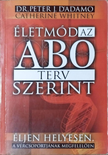 Peter J. Dr. D' Adamo: Életmód az AB0 terv szerint