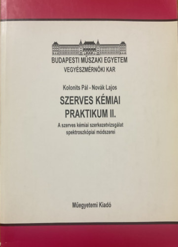 Dr Novák Lajos -Dr. Kolonits Pál, Tőke László: Szerves kémiai praktikum II. (kézirat) - BME VMK