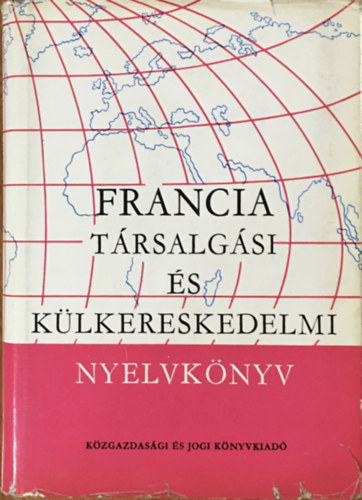 Dr. Serény-Farkas-Dr. Mikóné: Francia társalgási és külkereskedelmi nyelvkönyv